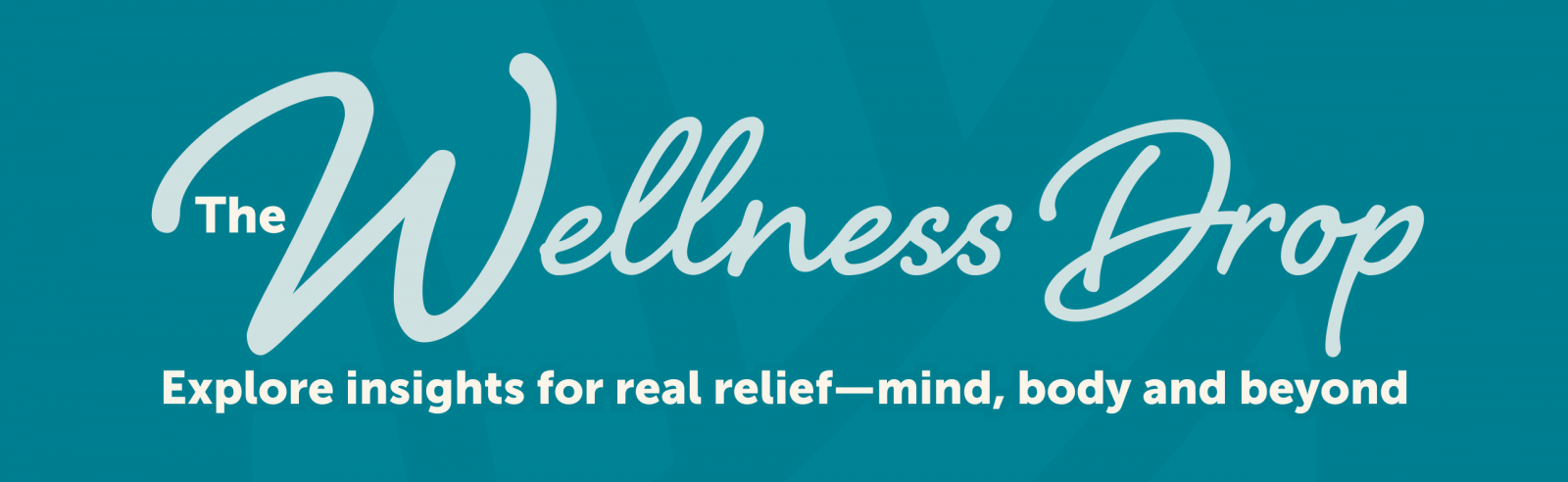 The Wellness Drop - Explore insights for real relief-mind, body and beyond